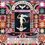 What a Terrible World, What a Beautiful World by The Decemberists