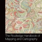 The Routledge Handbook of Mapping and Cartography