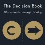 Decision Book: Fifty Models for Strategic Thinking