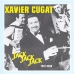 Jack Jack Jack: 1947-1949 by Xavier Cugat