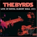 Byrds: Live At Royal Albert Hall 1971 by The Byrds