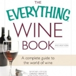 The Everything Wine Book: A Complete Guide to the World of Wine