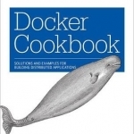 Docker Cookbook: Solutions and Examples for Building Distributed Applications