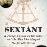 Sextant: A Voyage Guided by the Stars and the Men Who Mapped the World&#039;s Oceans