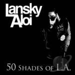 50 Shades of L.A. by Lansky Aloi