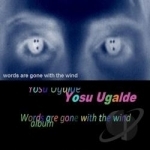 Words Are Gone With the Wind by Yosu Ugalde