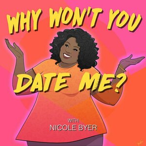 Why Won&#039;t You Date Me? with Nicole Byer