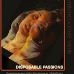 Disposable Passions: Vintage Pornography and the Material Legacies of Adult Cinema