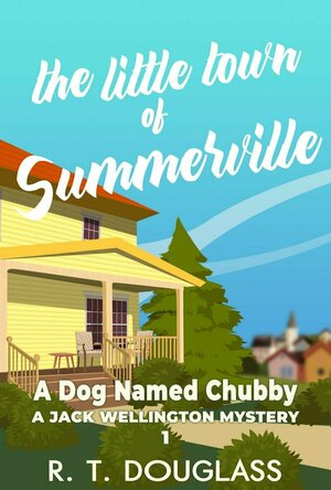 The Little Town of Summerville: A Dog Named Chubby (A Jack Wellington Mystery #1)
