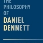 The Philosophy of Daniel Dennett