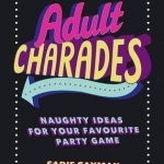Adult Charades: Naughty Ideas for Your Favourite Party Game