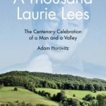 A Thousand Laurie Lees: The Centenary Celebration of a Man and a Valley
