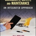 Engineering Systems Reliability, Safety, and Maintenance: An Integrated Approach