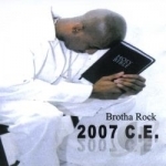 2007 C.E. by Brotha Rock