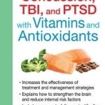Treat Concussion, TBI and PTSD with Vitamins and Antioxidants