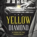 The Yellow Diamond: A Crime of the Super-Rich