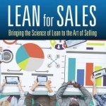 Lean for Sales: Bringing the Science of Lean to the Art of Selling