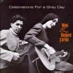Celebrations for a Grey Day by Richard &amp; Mimi Farina