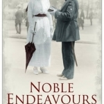Noble Endeavours: The Life of Two Countries, England and Germany, in Many Stories