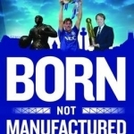 Born Not Manufactured