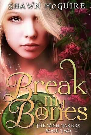 Break My Bones (The Wish Makers #2)