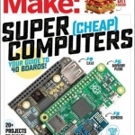 Make: Super Cheap Computers: Volume 49
