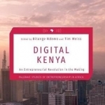 Digital Kenya: An Entrepreneurial Revolution in the Making: 2016