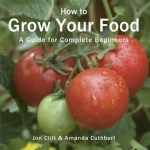 How to Grow Your Food: A Guide for Complete Beginners