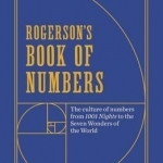 Rogerson's Book of Numbers: The Culture of Numbers from 1001 Nights to the Seven Wonders of the World