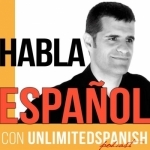 The Unlimited Spanish Podcast: Aprende español | Habla español | Learn Spanish | Speak Spanish | TPRS