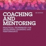 Coaching and Mentoring: Practical Techniques for Developing Learning and Performance