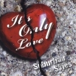 It&#039;s Only Love by Suburban Skies