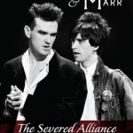 Morrissey and Marr: The Severed Alliance