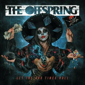 Let The Bad Times Rolls by The Offspring