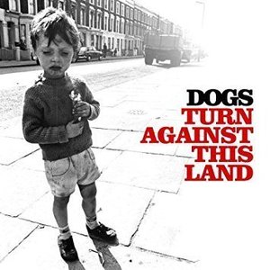 Turn Against This Land by Dogs