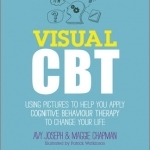 Visual CBT: Using Pictures to Help You Apply Cognitive Behaviour Therapy to Change Your Life