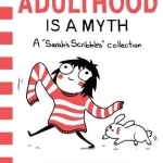 Adulthood is a Myth: A Sarah&#039;s Scribbles Collection