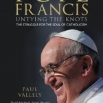 Pope Francis: Untying the Knots: The Struggle for the Soul of Catholicism