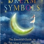 The Little Book of Dream Symbols: The Essential Guide to Over 700 of the Most Common Dreams