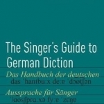 The Singer&#039;s Guide to German Diction