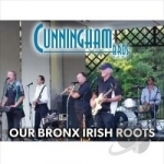 Our Bronx Irish Roots by Cunningham Brothers