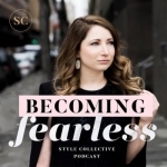 Becoming Fearless Style Collective Podcast