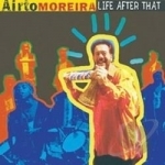 Life After That by Airto Moreira