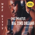 Small Time Hustler Big Time Dreams by Moe Nitty