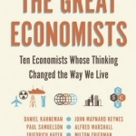 The Great Economists: Ten Economists Whose Thinking Changed the Way We Live
