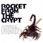 Scream, Dracula, Scream! by Rocket From The Crypt