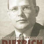 The Collected Sermons of Dietrich Bonhoeffer