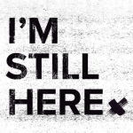 I&#039;m Still Here