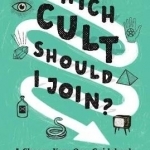 Which Cult Should I Join?: A Choose-Your-Own Guidebook for the Spiritually Bereft