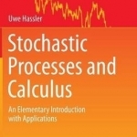 Stochastic Processes and Calculus: An Elementary Introduction with Applications: 2016